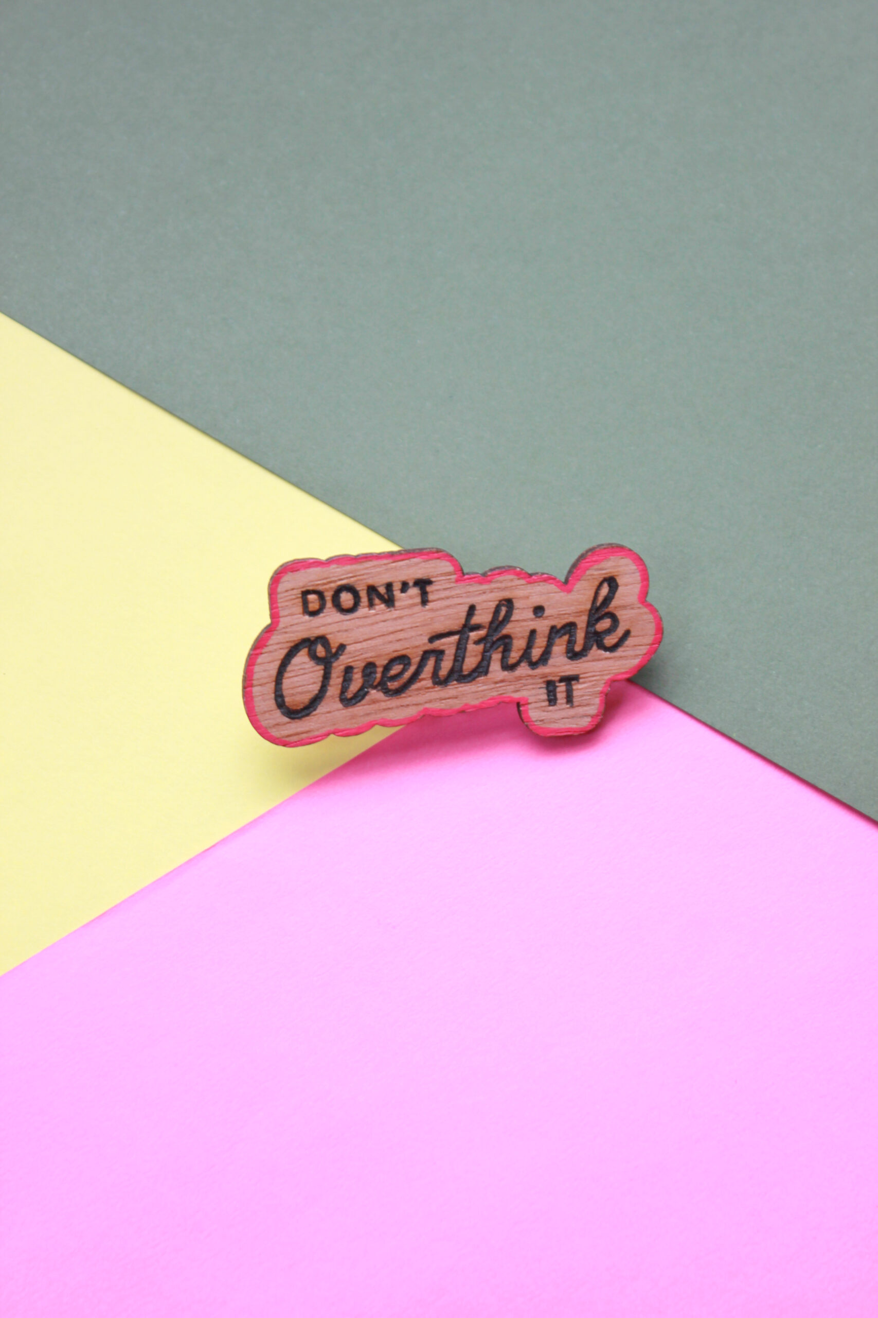"Don't Overthink It" Brooch - Image 2