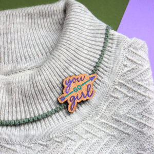 "You Go Girl" Brooch